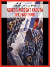 Genesi, ascesa e caduta del fascismo
