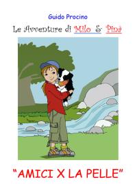 Le Avventure di Milo & Pinà. Amici per la pelle