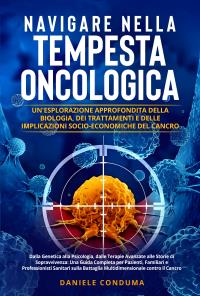 Navigare nella Tempesta Oncologica: Un'Esplorazione Approfondita della Biologia, dei Trattamenti e delle Implicazioni Socio-Economiche del Cancro