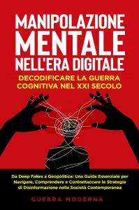 Manipolazione Mentale nell'Era Digitale: Decodificare la Guerra Cognitiva nel XXI Secolo