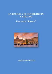 La Basilica di San Pietro in Vaticano. Una storia "Eterna".