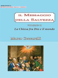 Il Messaggio della Salvezza Vol. 2: La chiesa fra Dio e il mondo