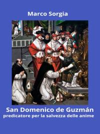 San Domenico de Guzmán predicatore per la salvezza delle anime