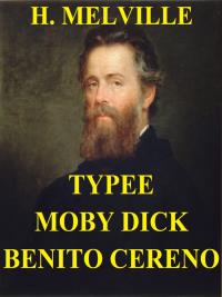 Typee. Moby Dick. Benito Cereno.