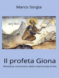 Il profeta Giona. Riluttante missionario della misericordia di Dio