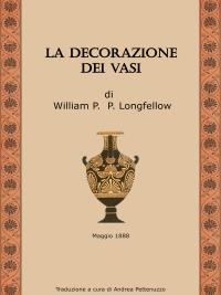 La decorazione dei vasi  - William P. P. Longfellow