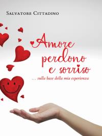 Amore, perdono e sorriso… sulla base della mia esperienza