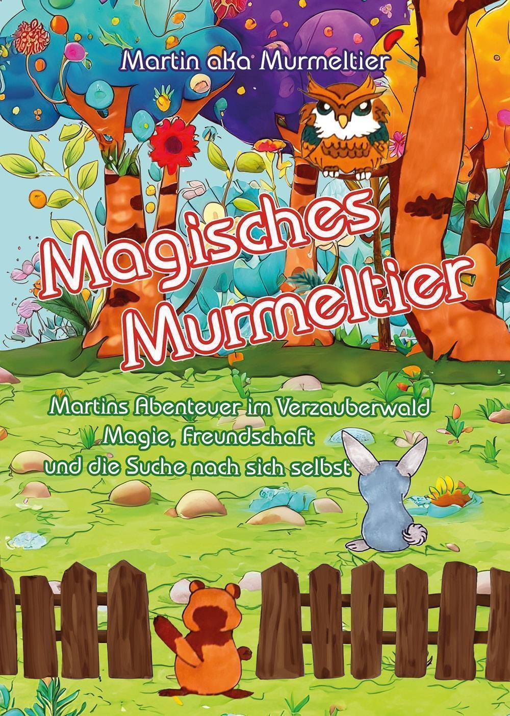 Magisches Murmeltier. Martins Abenteuer im Verzauberwald