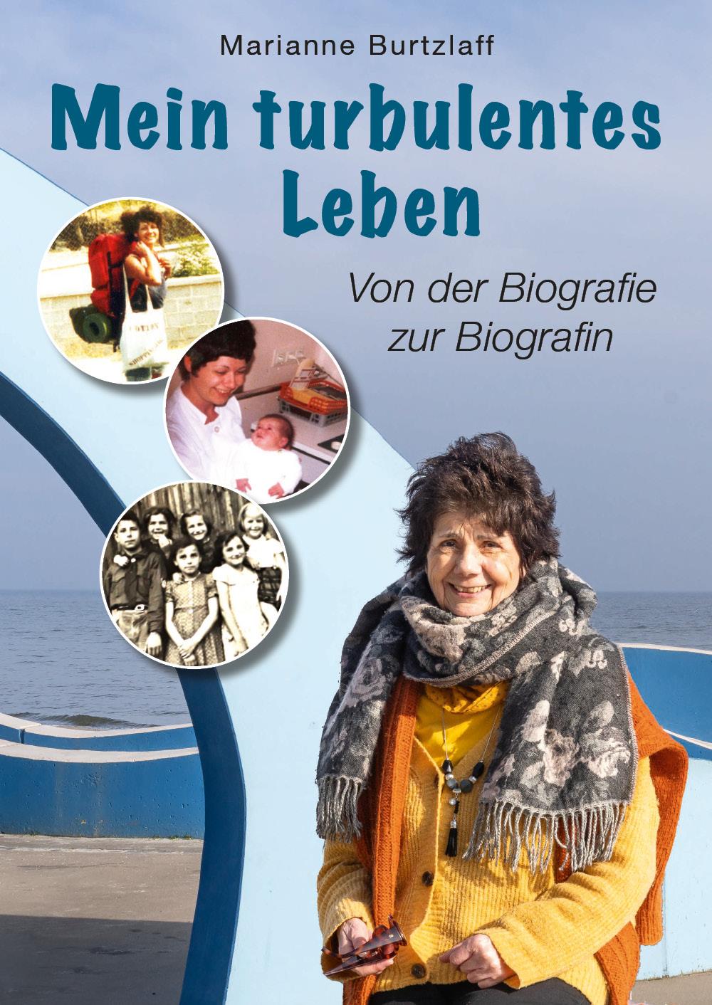 Mein turbulentes Leben - Von der Biografie zur Biografin