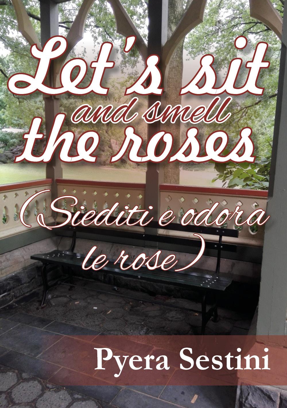 Let's sit and smell the roses