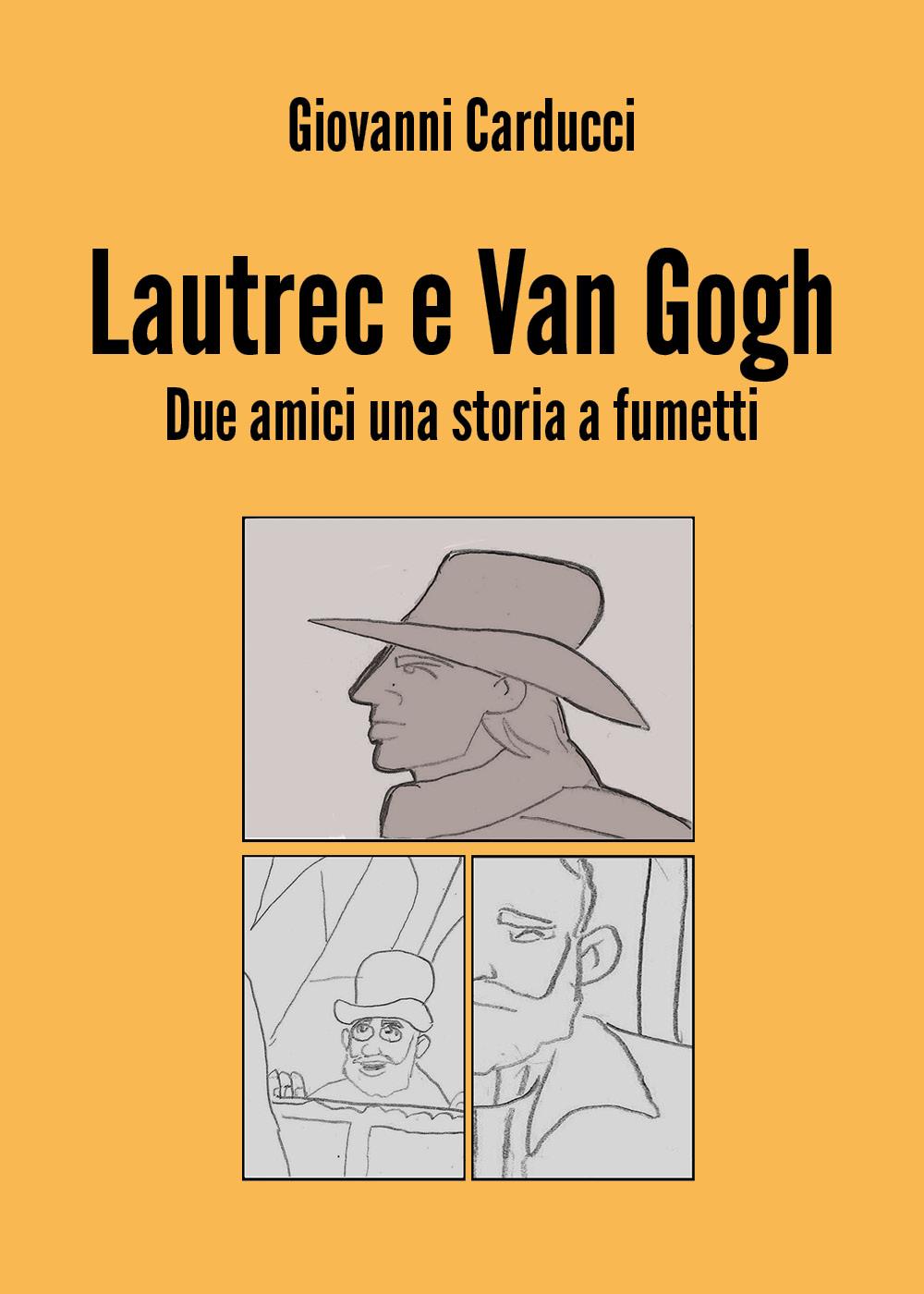 Lautrec e Van Gogh. Due amici una storia a fumetti