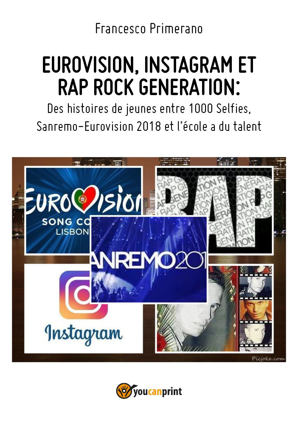 EUROVISION, INSTAGRAM ET RAP ROCK GENERATION: Des histoires de jeunes entre 1000 Selfies,  Sanremo-Eurovision 2018 et l'école a du talent (Versione francese)
