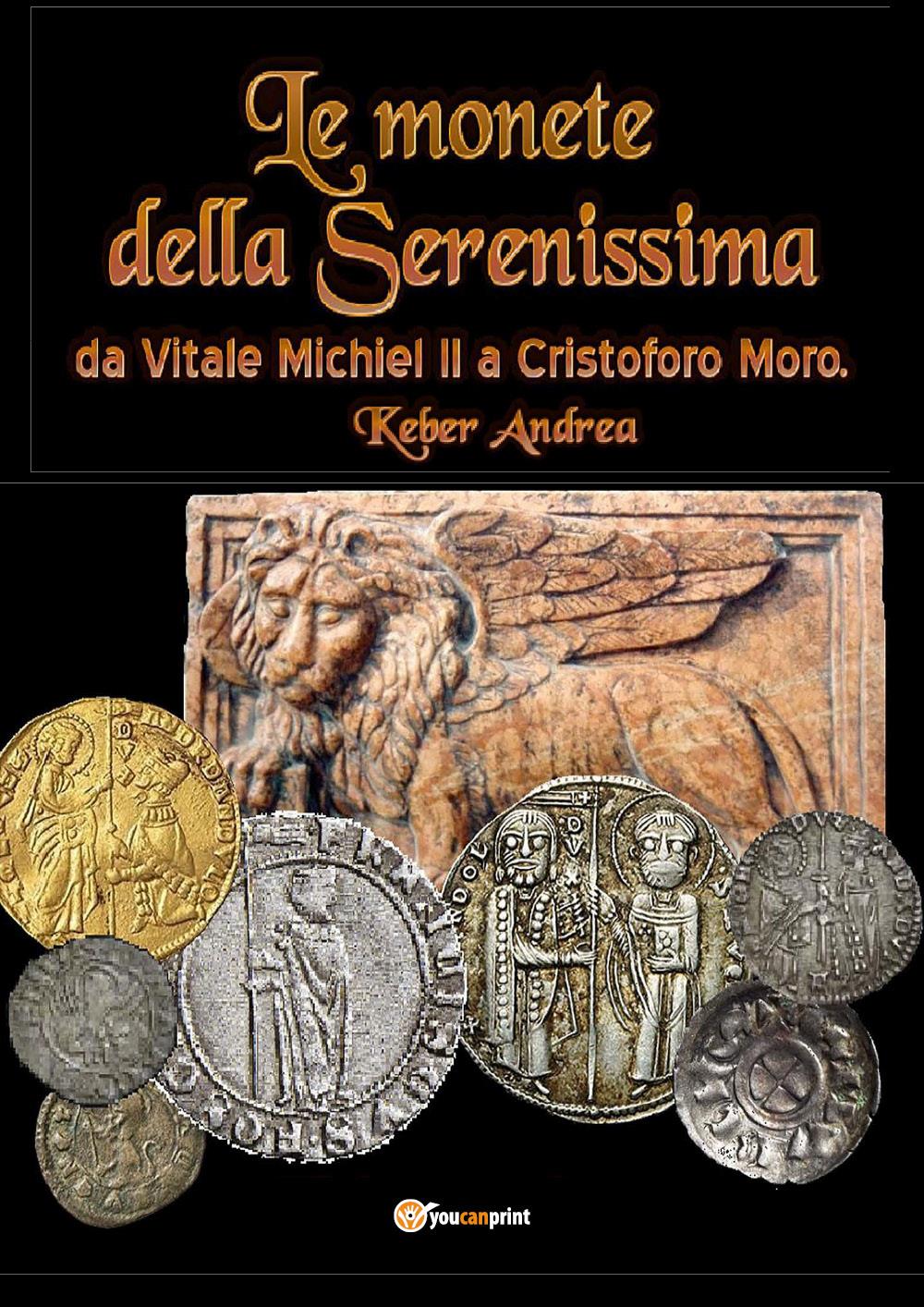 Le monete della Serenissima da Vitale Michiel II a Cristoforo Moro