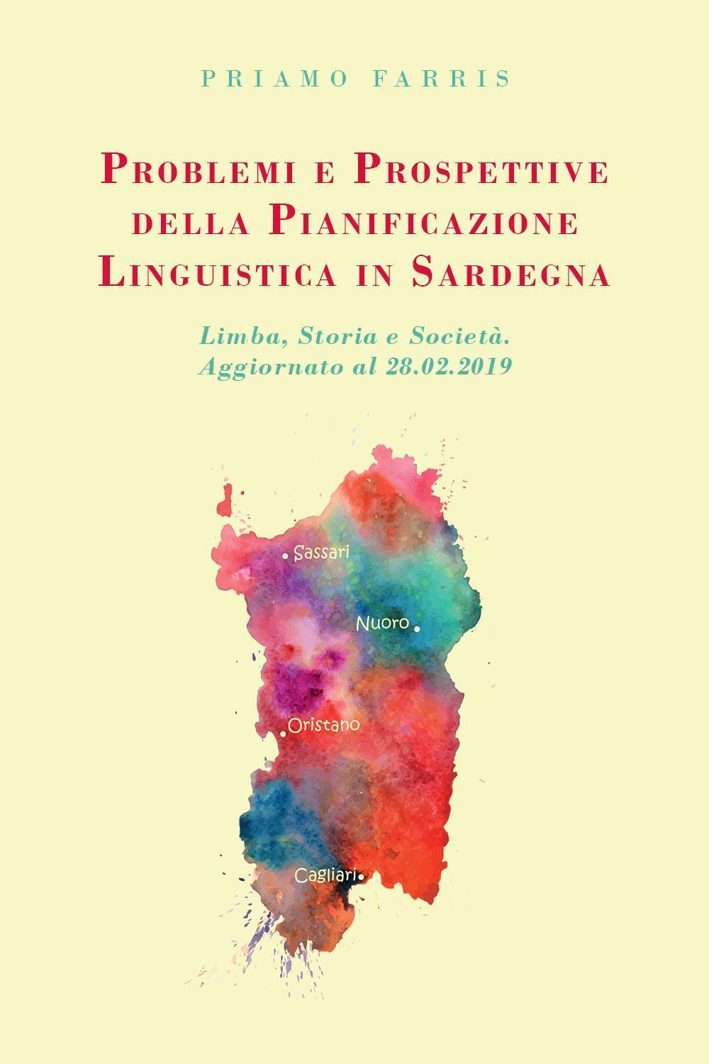 Problemi e prospettive della pianificazione linguistica in Sardegna. Limba, storia, società. Aggiornato al 28.02.2019.