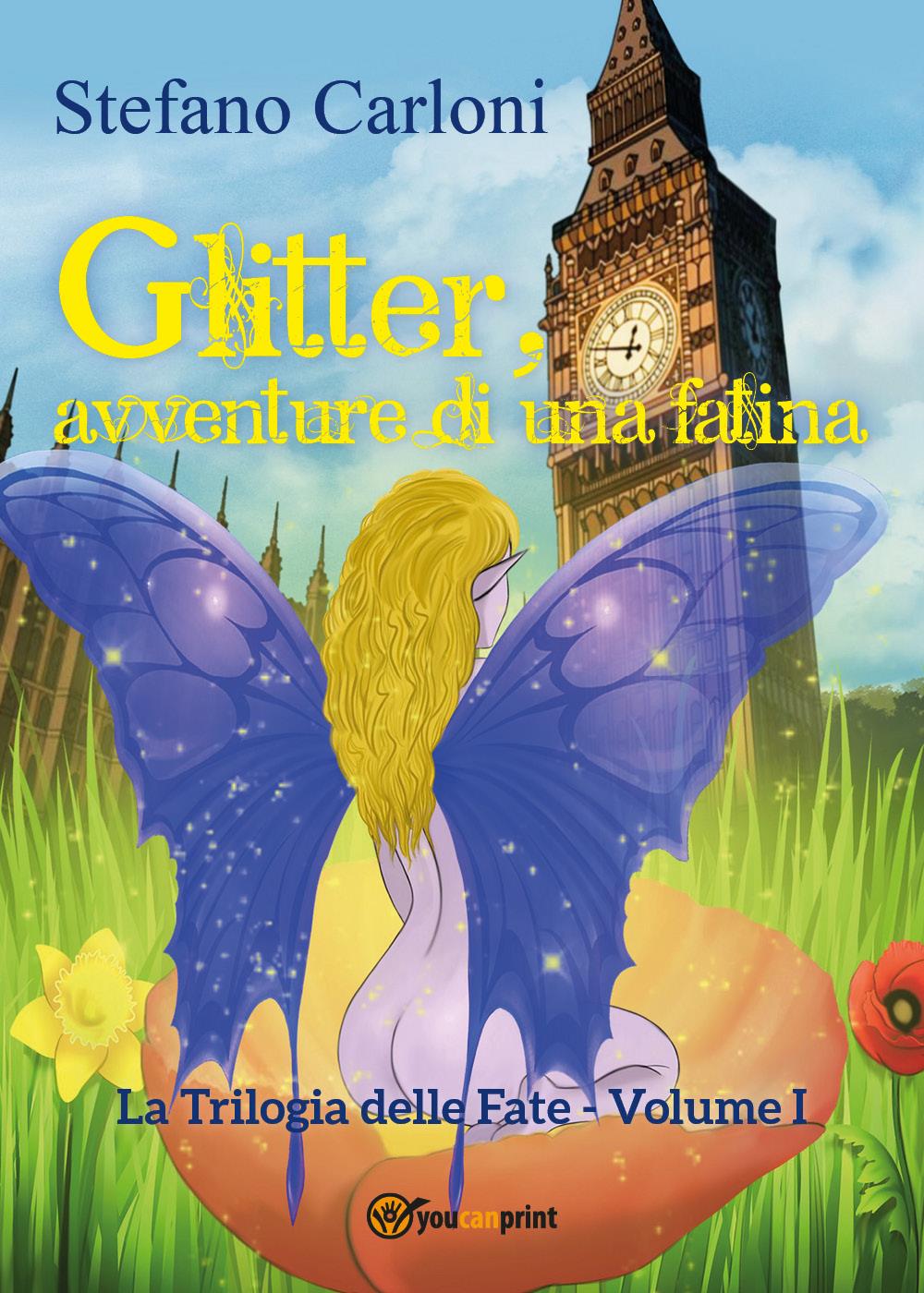 Glitter, avventure di una fatina. La Trilogia delle Fate - Volume I