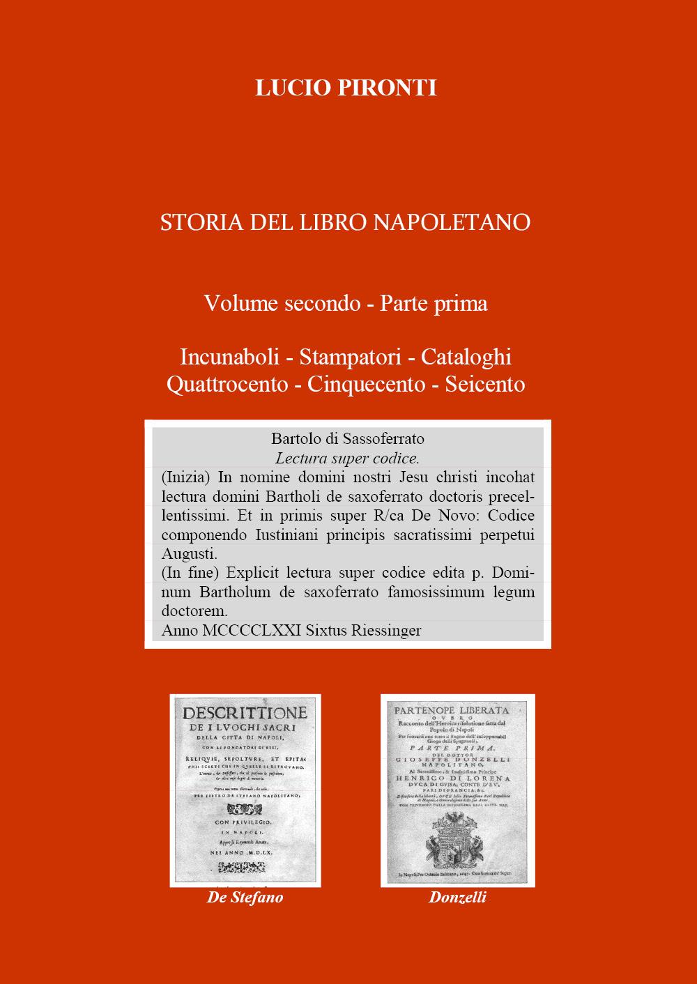 Storia del libro napoletano. Volume secondo - Parte prima. Incunaboli - Stampatori - Cataloghi - Quattrocento - Cinquecento - Seicento