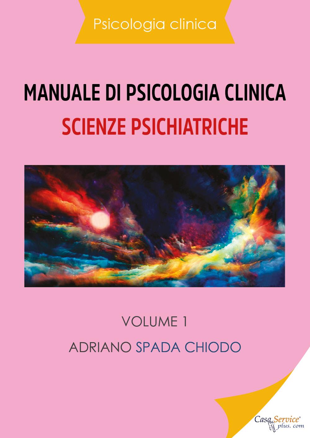 Psicologia clinica - Manuale di psicologia clinica - Scienze psichiatriche - Vol. 1