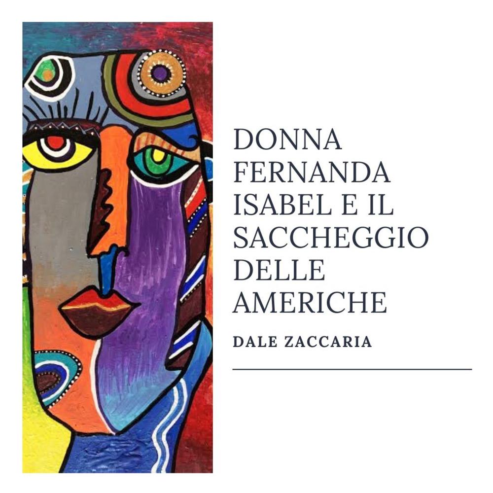 Donna Fernanda Isabel e il saccheggio delle Americhe