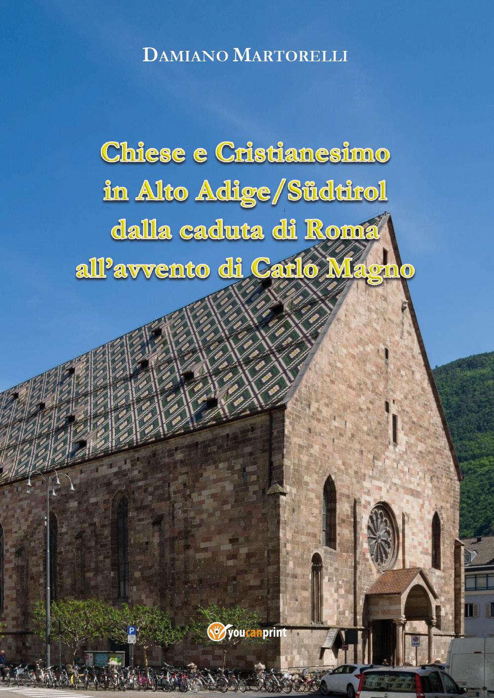 Chiese e Cristianesimo in Alto Adige/Südtirol dalla caduta di Roma all’avvento di Carlo Magno