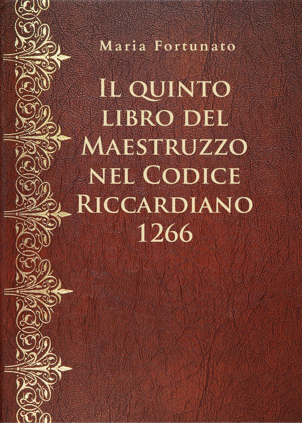 Il quinto libro del Maestruzzo nel Codice Riccardiano 1266