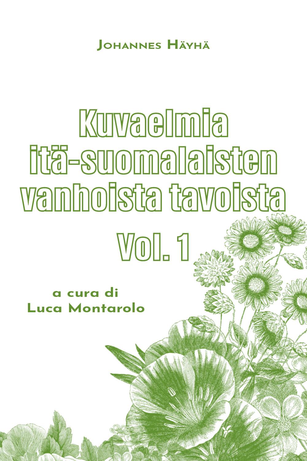 Kuvaelmia itä-suomalaisten vanhoista tavoista vol. 1 a cura di Luca Montarolo