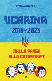 Ucraina 2019-2023. Dalla pausa alla catastrofe
