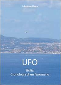 Ufo. Sicilia: cronologia di un fenomeno