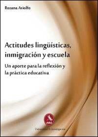 Actitudes lingüísticas, inmigración y escuela. Un aporte para la reflexíon y la práctica educativa