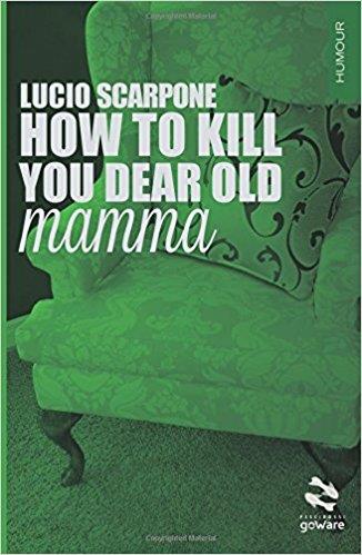 How to kill your dear old mamma