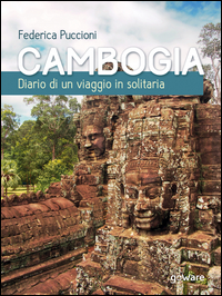 Cambogia. Diario di un viaggio in solitaria