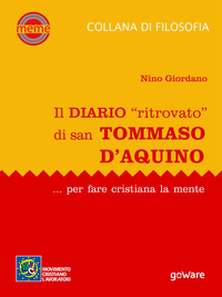 Il diario «ritrovato» di san Tommaso d'Aquino... per fare cristiana la mente