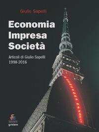 Economia, impresa, società. Articoli di Giulio Sapelli 1998-2016