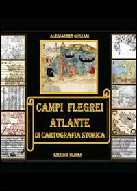 Campi Flegrei. Atlante di cartografia storica