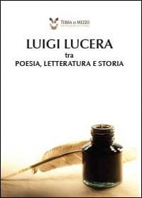 Luigi Lucera tra poesia, letteratura e storia