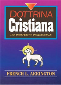 Dottrina cristiana. Una prospettiva Pentecostale