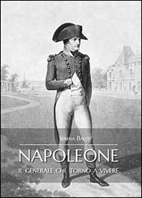 Napoleone il generale che tornò a vivere