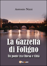 La Gazzetta di Foligno. Un ponte tra Chiesa e Città