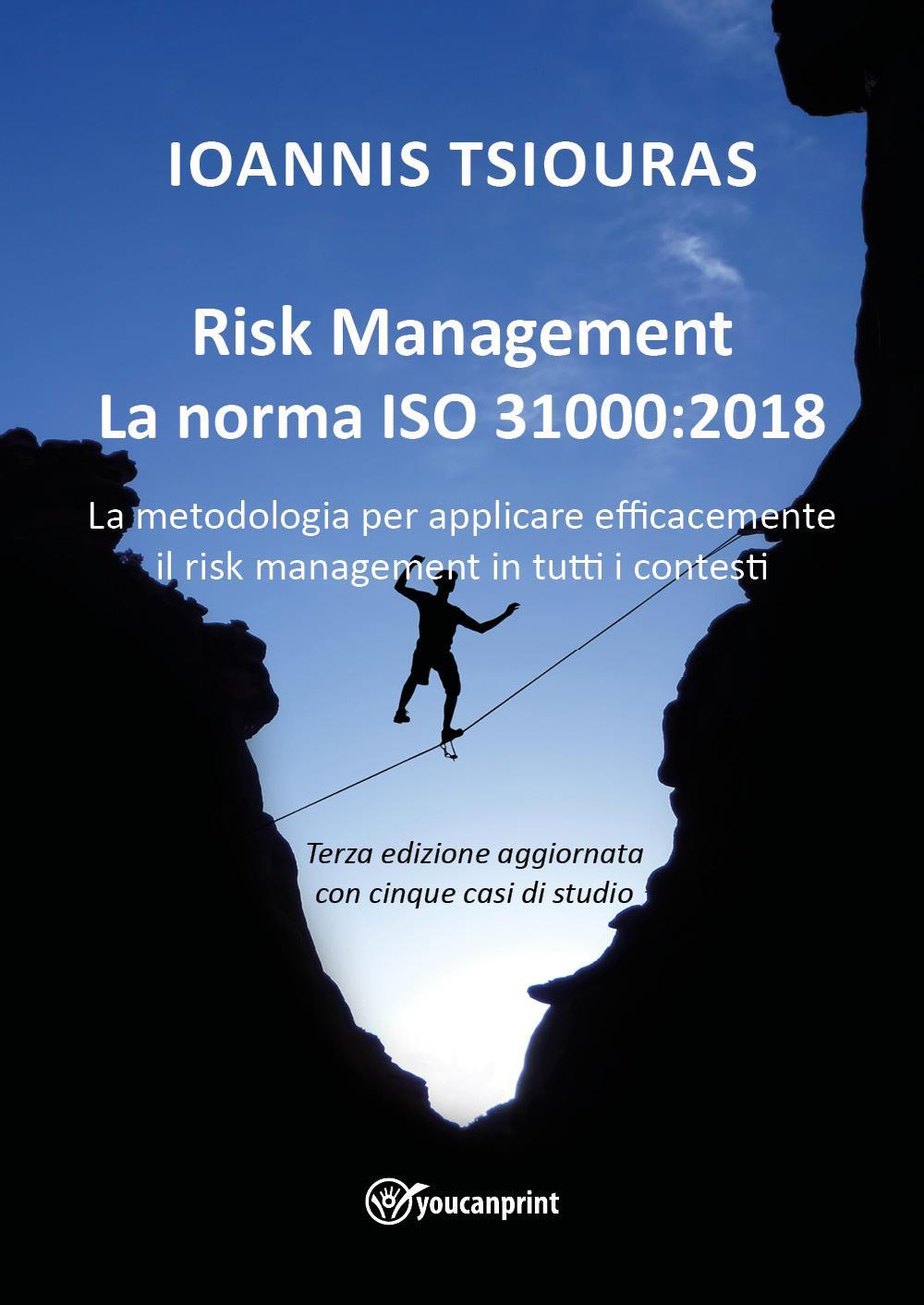 Risk Management – La norma ISO 31000. La metodologia per applicare efficacemente il risk management in tutti i contesti