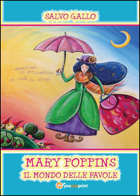 Mary Poppins. Il mondo delle favole