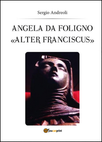 Angela da Foligno «Alter Franciscus»