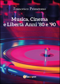 Musica, cinema e libertà. Anni 80 e 90