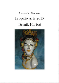 Progetto Arte 2015. Besnik Harizaj