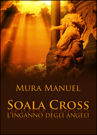 Soala Cross - L'inganno degli angeli