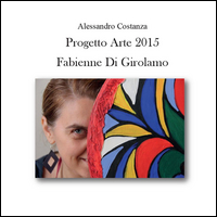 Progetto Arte 2015. Fabienne Di Girolamo