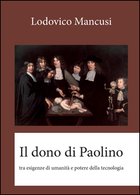 Il dono di Paolino - Tra esigenze di umanità e potere della tecnologia