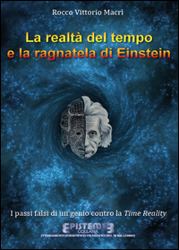 La realtà del tempo e la ragnatela di Einstein. I passi falsi di un genio contro la Time Reality