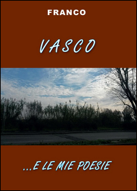 Vasco e... le mie poesie