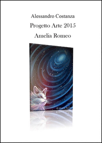 Progetto Arte 2015. Amelia Romeo