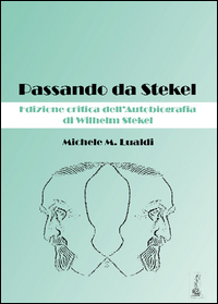 Passando da Stekel. Edizione critica dell'Autobiografia di Wilhelm Stekel