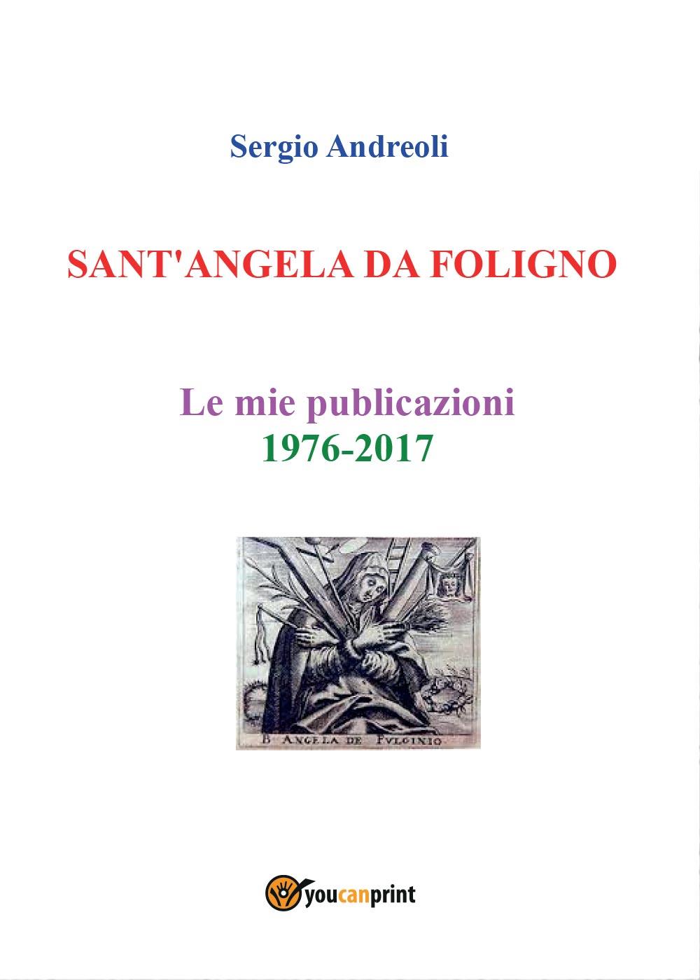 SANT'ANGELA DA FOLIGNO - Le mie publicazioni 1976-2017